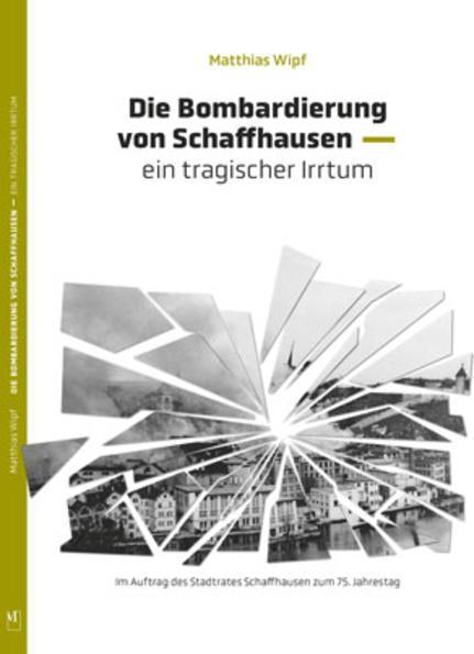 Immagine prodotto Die Bombardierung von Schaffhausen (Tedesco, Matthias Wipf, 2019)