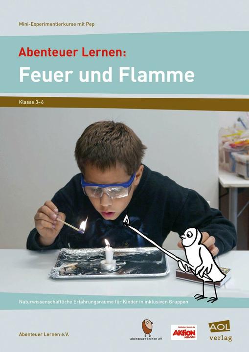 Produktbild Abenteuer Lernen: Feuer und Flamme. Mini-Experimentierkurse mit Pep! (Deutsch, Abenteuer Lernen e.V., 2016)