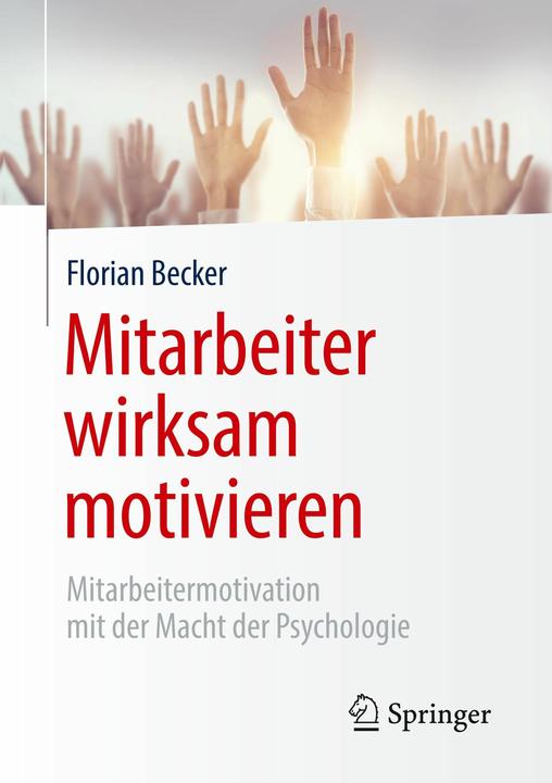 Produktbild Mitarbeiter wirksam motivieren (Deutsch, Florian Becker, 2018)