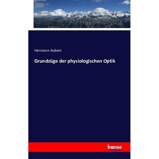 Grundzüge der physiologischen Optik, Fachbücher von Hermann Aubert