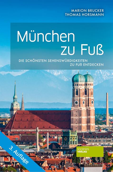 München zu Fuss (Deutsch, Marion Brucker, Thomas Horsmann, 2020)
