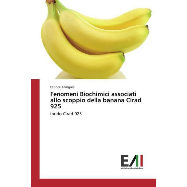 Fenomeni Biochimici associati allo scoppio della banana Cirad 925, Fachbücher