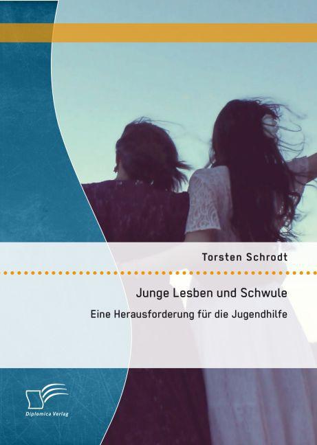 Produktbild Junge Lesben und Schwule: Eine Herausforderung für die Jugendhilfe (Deutsch, Torsten Schrodt, 2015)