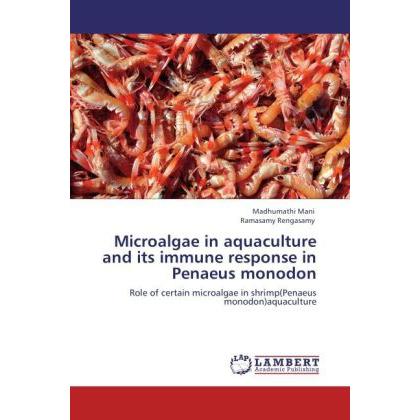 Microalgae in aquaculture and its immune response in Penaeus monodon, Fachbücher von Ramasamy Rengasamy, Madhumathi Mani