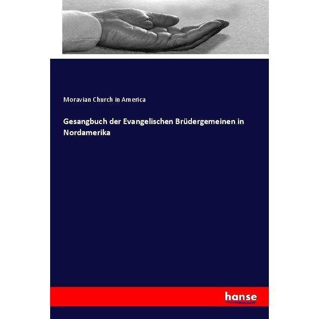 in America:Gesangbuch der Evangelischen, Sachbücher von Moravian Church in America