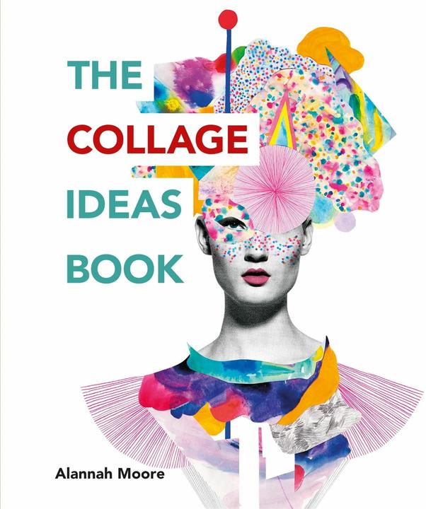 Produktbild The Collage Ideas Book (Englisch, Alannah Moore, 2018)