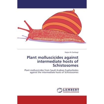 Plant molluscicides against intermediate hosts of Schistosomes, Fachbücher von Najia Al-Zanbagi