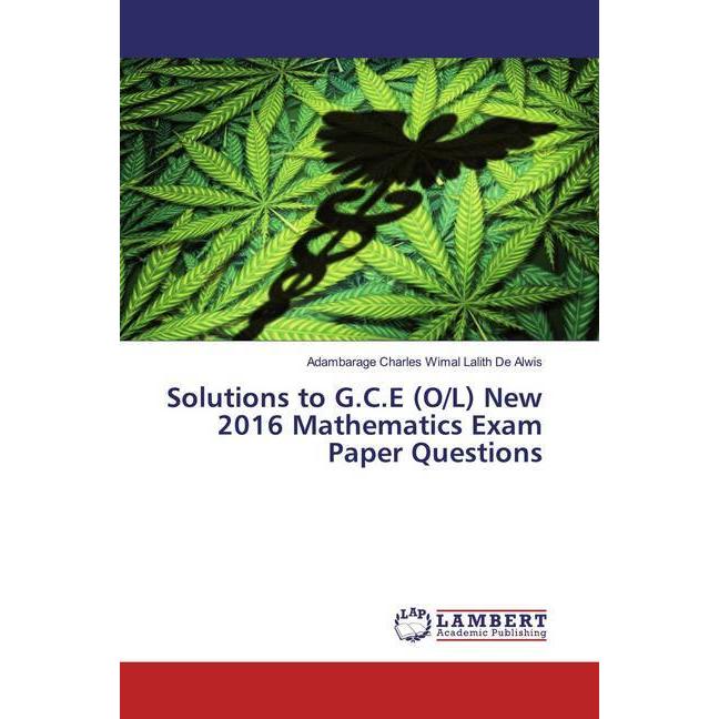 Thumbnail - Solutions to G.C.E (O/L) New 2016 Mathematics Exam Paper Questions, Schulbücher von Adambarage Charles Wimal Lalith De A...