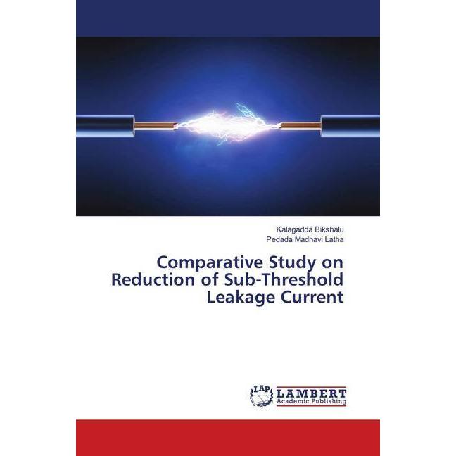 Comparative Study on Reduction of Sub-Threshold Leakage Current, Fachbücher von Kalagadda Bikshalu, Pedada Madhavi Latha