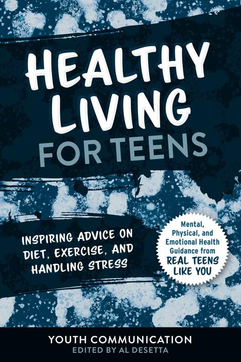 Produktbild Healthy Living for Teens (Englisch, Youth Communication und Al Desetta, 2021)