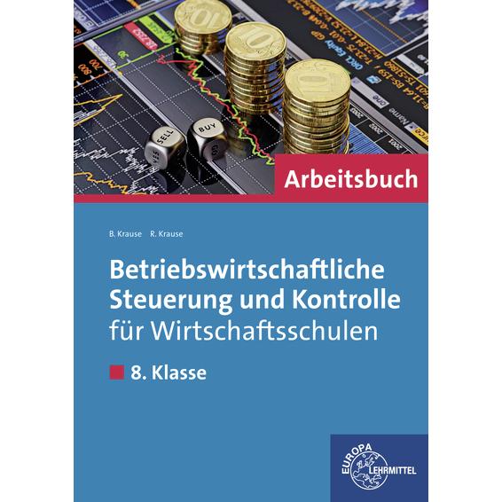 Betriebswirtschaftliche Steuerung und Kontrolle für Wirtschaftsschulen. Arbeitsbuch, Schulbücher von Brigitte Krause, Ro...
