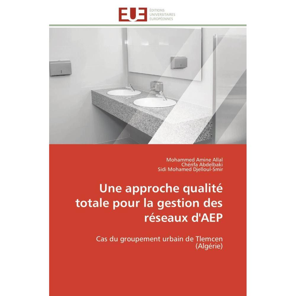 Une approche qualité totale pour la gestion des réseaux d'AEP, Fachbücher von Mohammed Amine Allal, Chérifa Abdelbaki, S...