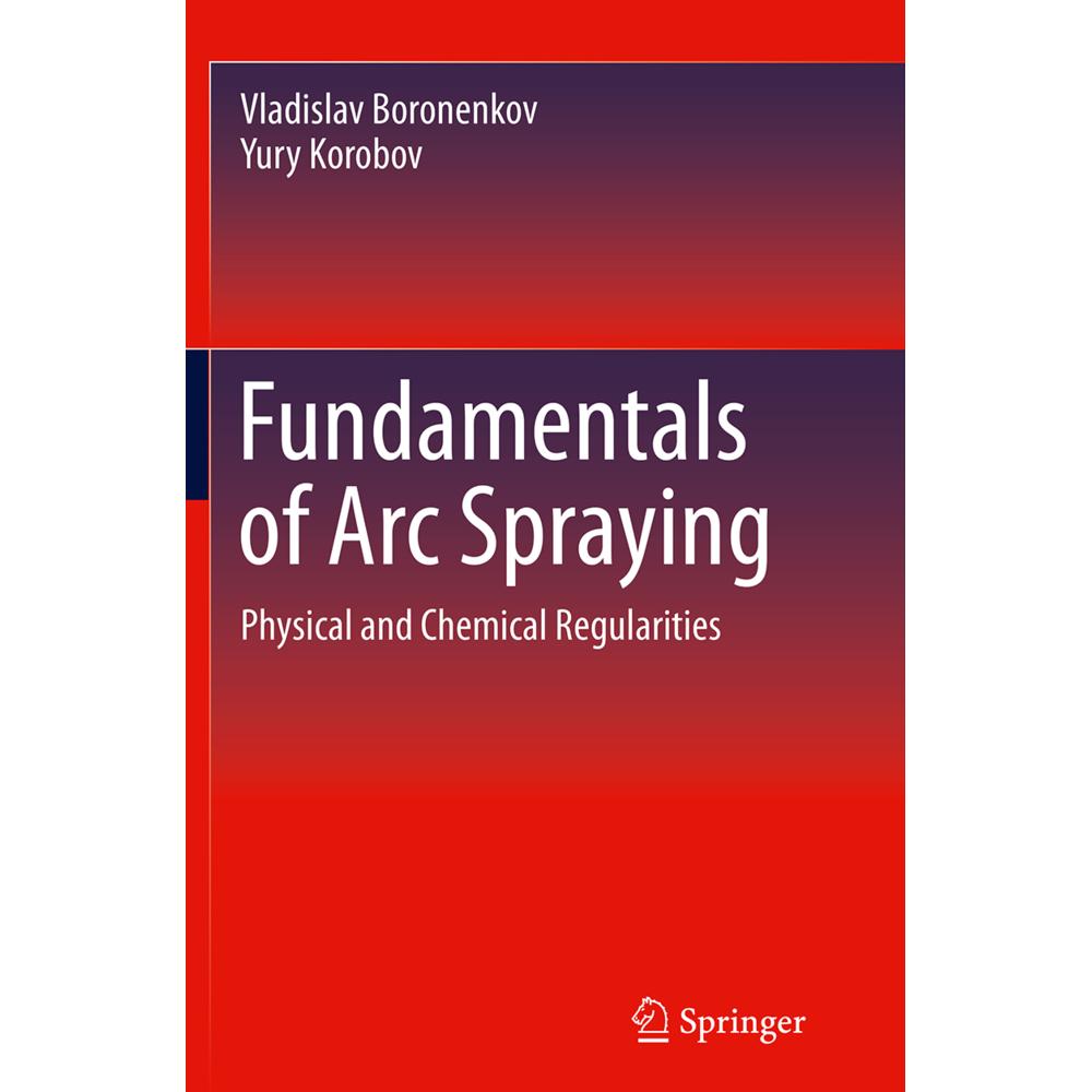 Fundamentals of Arc Spraying, Fachbücher von Vladislav Boronenkov, Yury Korobov