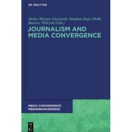Journalism and Media Convergence, Fachbücher von Stephan Russ-Mohl, Heinz-Werner Nienstedt, Bartosz Wilczek