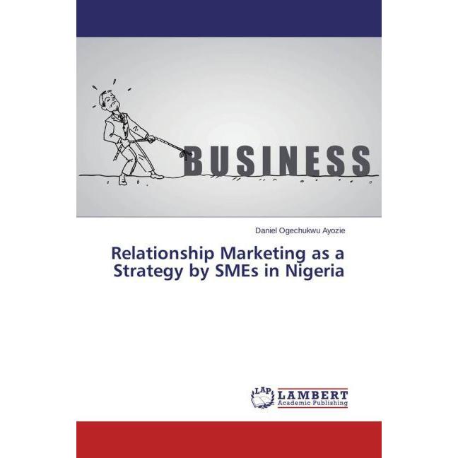 Relationship Marketing as a Strategy by SMEs in Nigeria, Fachbücher