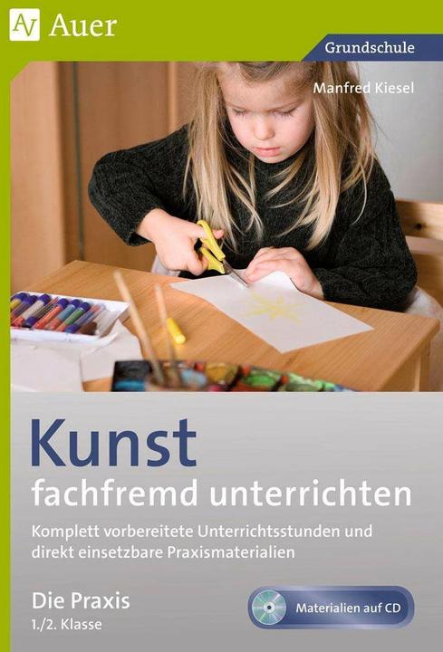Produktbild Kunst fachfremd unterrichten, die Praxis 1-2 (Deutsch, Manfred Kiesel, 2013)