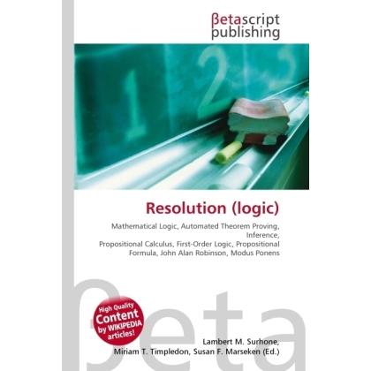 Resolution (logic), Fachbücher von Lambert M. Surhone, Miriam T. Timpledon, Susan F. Marseken