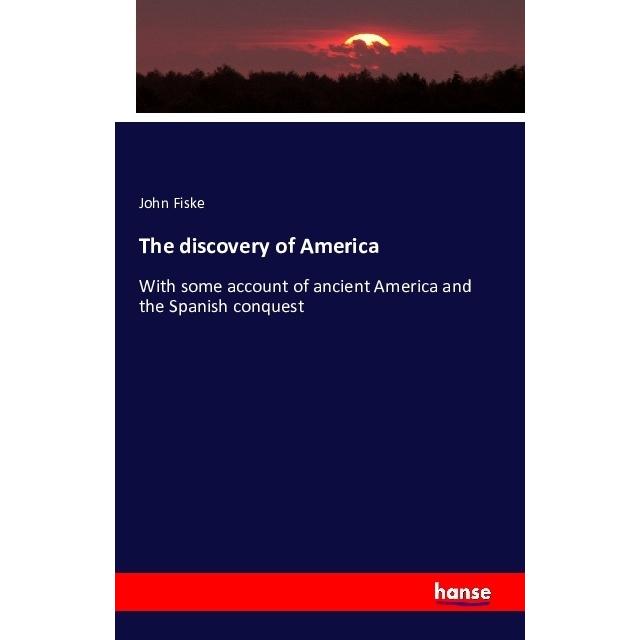 The discovery of America, Fachbücher von John Fiske