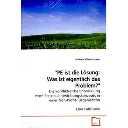 'PE ist die Lösung: Was ist eigentlich das Problem?', Fachbücher von Andreas Oberthanner