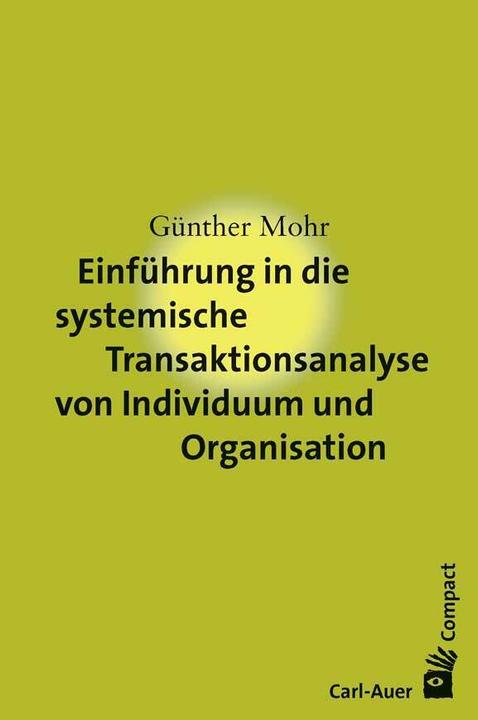 Produktbild Einführung in die systemische Transaktionsanalyse von Individuum und Organisation (Deutsch, Günther Mohr, 2020)