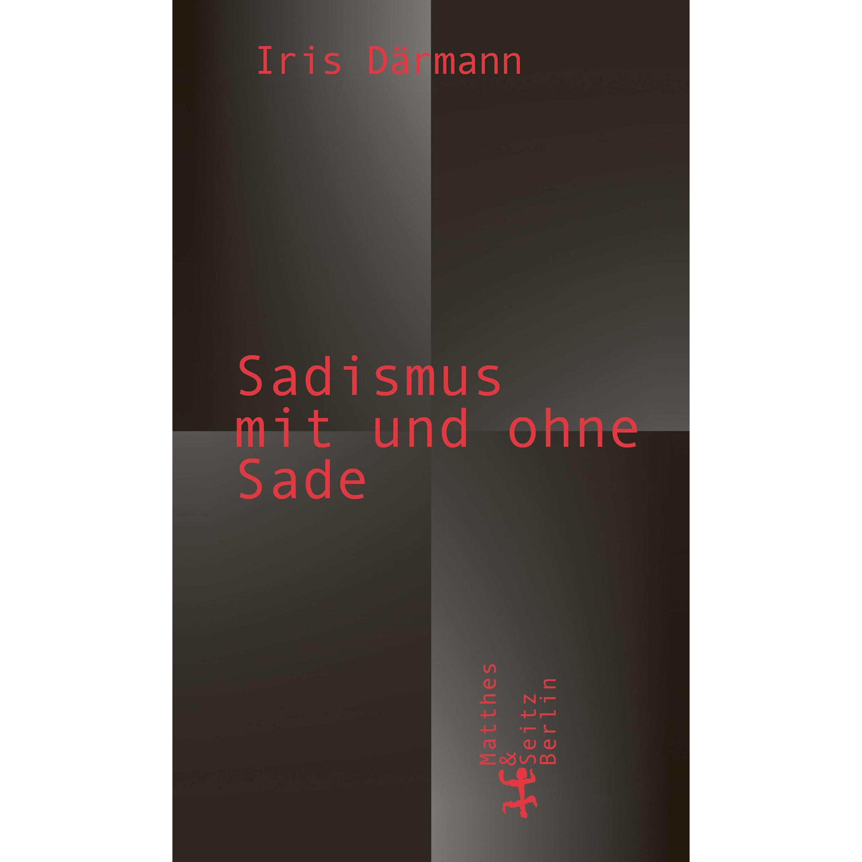Sadismus mit und ohne Sade, Fachbücher von Iris Därmann