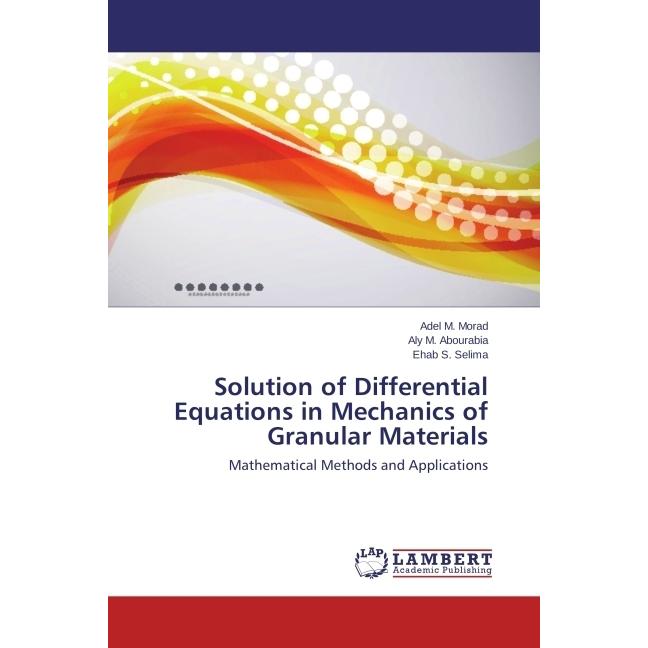 Solution of Differential Equations in Mechanics of Granular Materials, Fachbücher von Adel M. Morad, Ehab S. Selima, Aly...