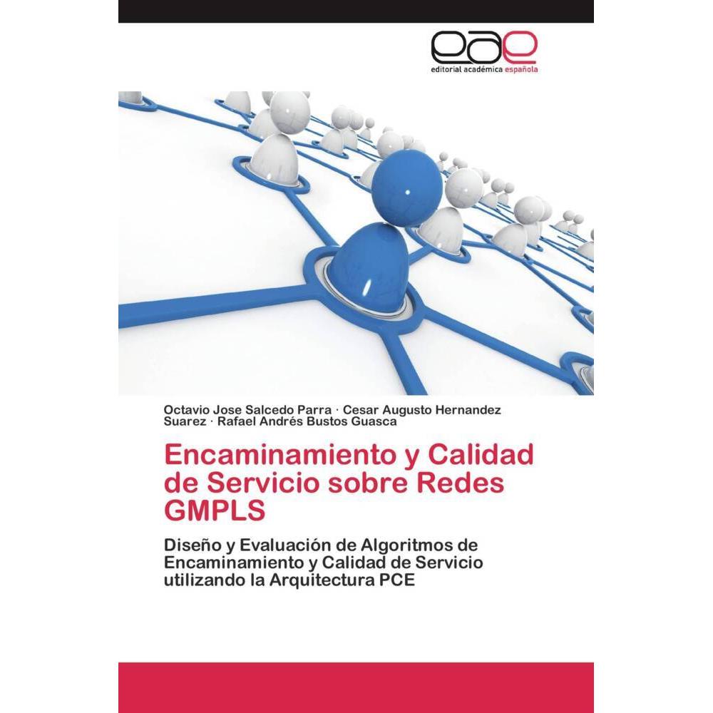 Encaminamiento y Calidad de Servicio sobre Redes GMPLS, Fachbücher von Octavio José Salcedo Parra, Rafael Andrés Bustos ...