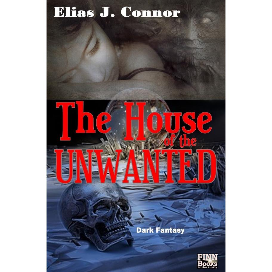 The House of the Unwanted, Belletristik von Elias J. Connor
