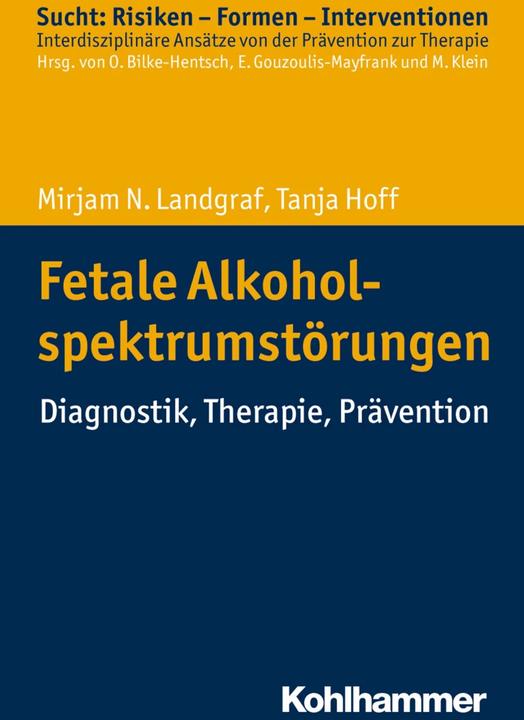 Produktbild Fetale Alkoholspektrumstörungen (Deutsch, Euphrosyne Gouzoulis-Mayfrank, Michael Klein, Mirjam N. Landgraf, Oliver Bilke-Hentsch, Tanja Hoff, 2018)
