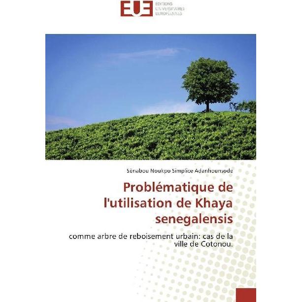 Problématique de l'utilisation de Khaya senegalensis, Fachbücher von Sènabou Noukpo Simplice Adanhounsode