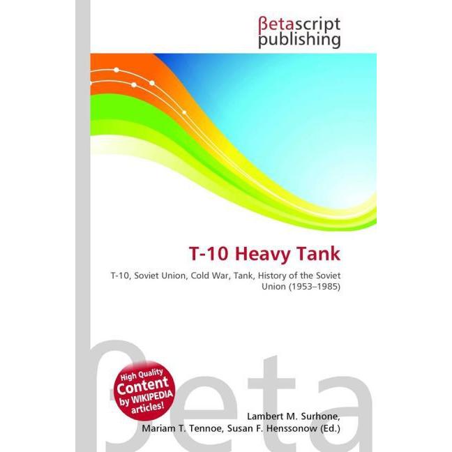 T-10 Heavy Tank, Fachbücher von Lambert M. Surhone, Susan F. Marseken, Miriam T. Timpledon
