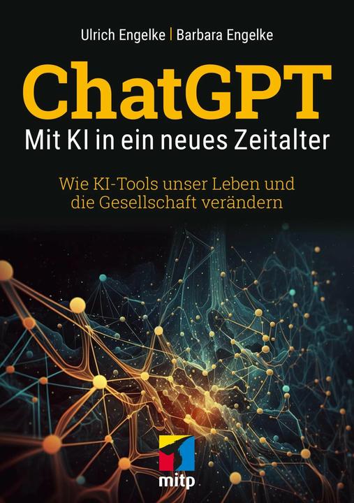 Actual product image ChatGPT – Mit KI in ein neues Zeitalter (German, Barbara Engelke, Ulrich Engelke, 2023)