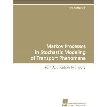 Markov Processes in Stochastic Modeling of Transport Phenomena, Fachbücher von Timo Gottschalk