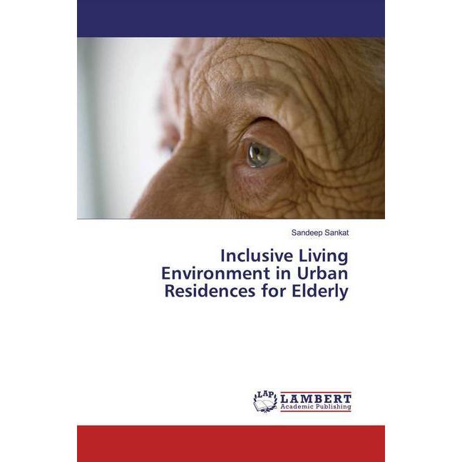 Inclusive Living Environment in Urban Residences for Elderly, Fachbücher von Sandeep Sankat