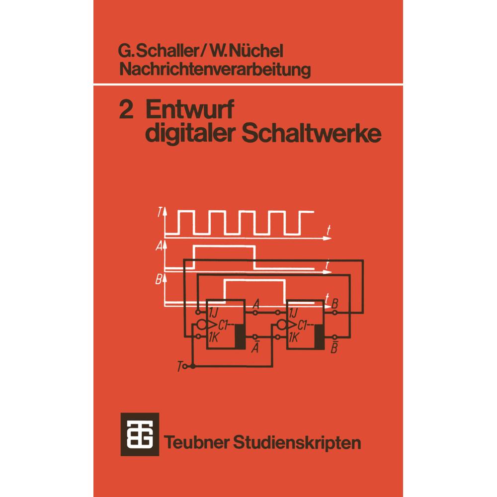 Nachrichtenverarbeitung Entwurf digitaler Schaltwerke, Fachbücher von G. Schaller, W. Nüchel