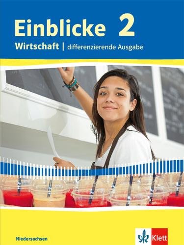 Produktbild Einblicke Wirtschaft. Schülerbuch 9./10. Schuljahr. Differenzierende Ausgabe. Niedersachsen (Deutsch, Ernst Klett Verlag, 2017)