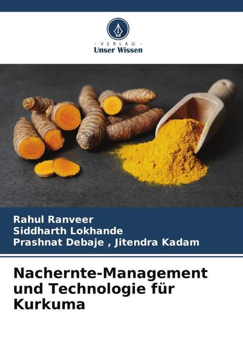 Produktbild Nachernte-Management und Technologie für Kurkuma (Deutsch, Prashnat Debaje und Jitendra Kadam, Rahul Ranveer, Siddharth Lokhande, 2022)