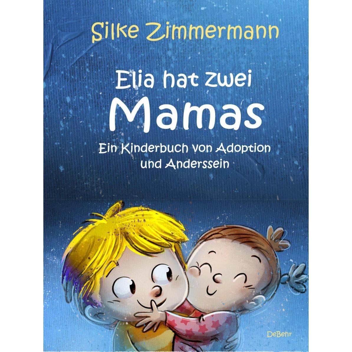 DeBehr, Kinderbücher, Zimmermann:Elia hat zwei Mamas - Ein Ki (Deutsch)