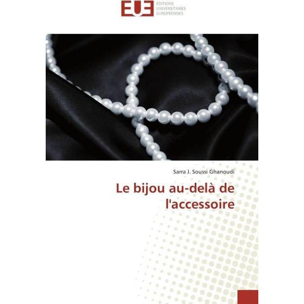 Le bijou au-delà de l'accessoire, Fachbücher von Sarra J. Soussi Ghanoudi