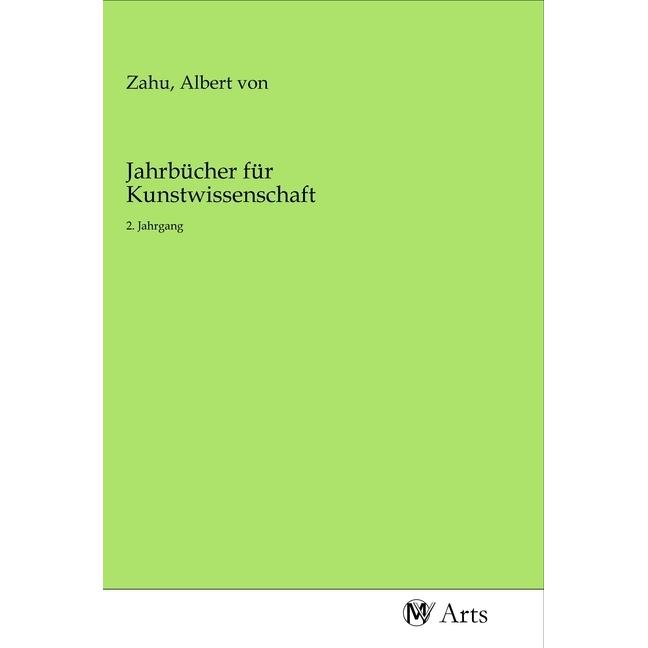 Jahrbücher für Kunstwissenschaft, Fachbücher von Albert von Zahu
