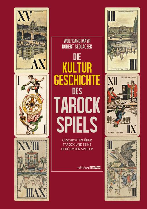 Produktbild Die Kulturgeschichte des Tarockspiels (Deutsch, Robert Sedlaczek, Wolfgang Mayr, 2015)