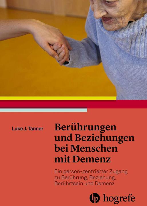 Produktbild Berührungen und Beziehungen bei Menschen mit Demenz (Deutsch, Heide Börger, Luke J. Tanner, 2018)