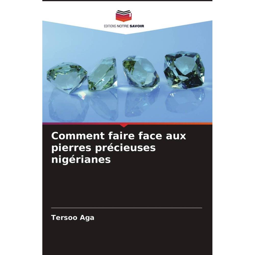 Comment faire face aux pierres précieuses nigérianes, Fachbücher von Tersoo Aga