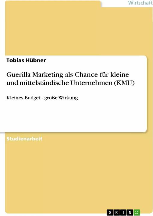 Actual product image Guerilla Marketing als Chance für kleine und mittelständische Unternehmen (KMU) (German, Tobias Hübner, 2015)