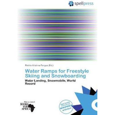 Water Ramps for Freestyle Skiing and Snowboarding, Ratgeber von Richie Krishna Fergus