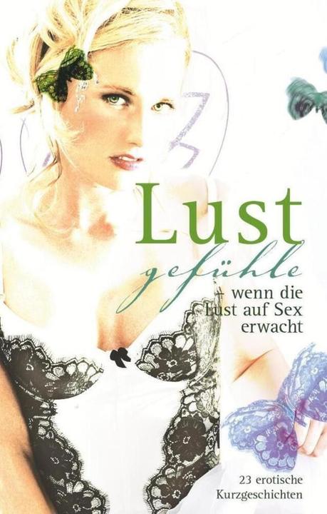 Produktbild Lustgefühle (Deutsch, Andreas Müller, Anita Rosenbach, Anna Zech, Dave Vandenberg, Felicia, Jenny Prinz, Karsten Schulz, Lisa Cohen, Marie Sonnenfeld, Mark Pond, Miriam Eister, Sabrina Brady, Uwe Christ, 2017)