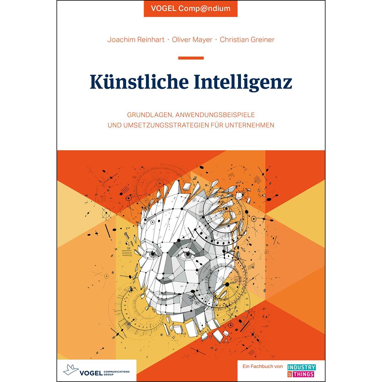 Künstliche Intelligenz – eine Einführung, Fachbücher von Oliver Mayer, Joachim Reinhart, Christian Greiner