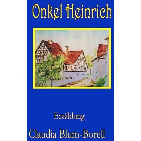 Onkel Heinrich, Belletristik von Claudia Blum-Borell