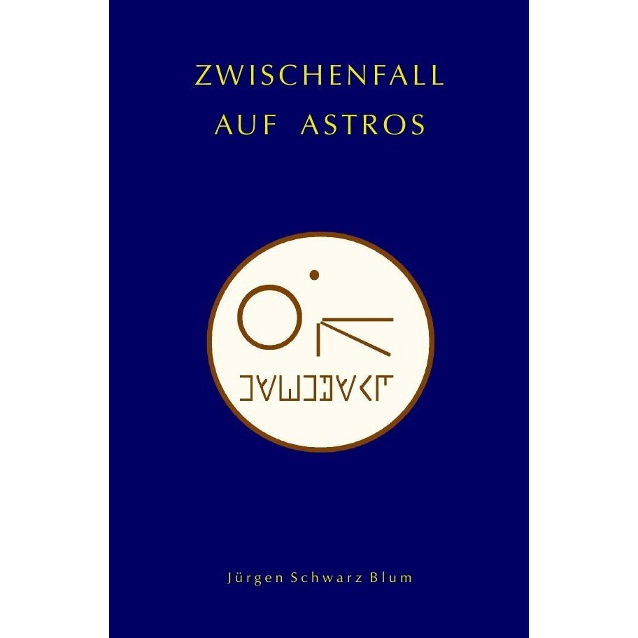 Zwischenfall auf Astros, Belletristik von Jürgen Schwarz Blum
