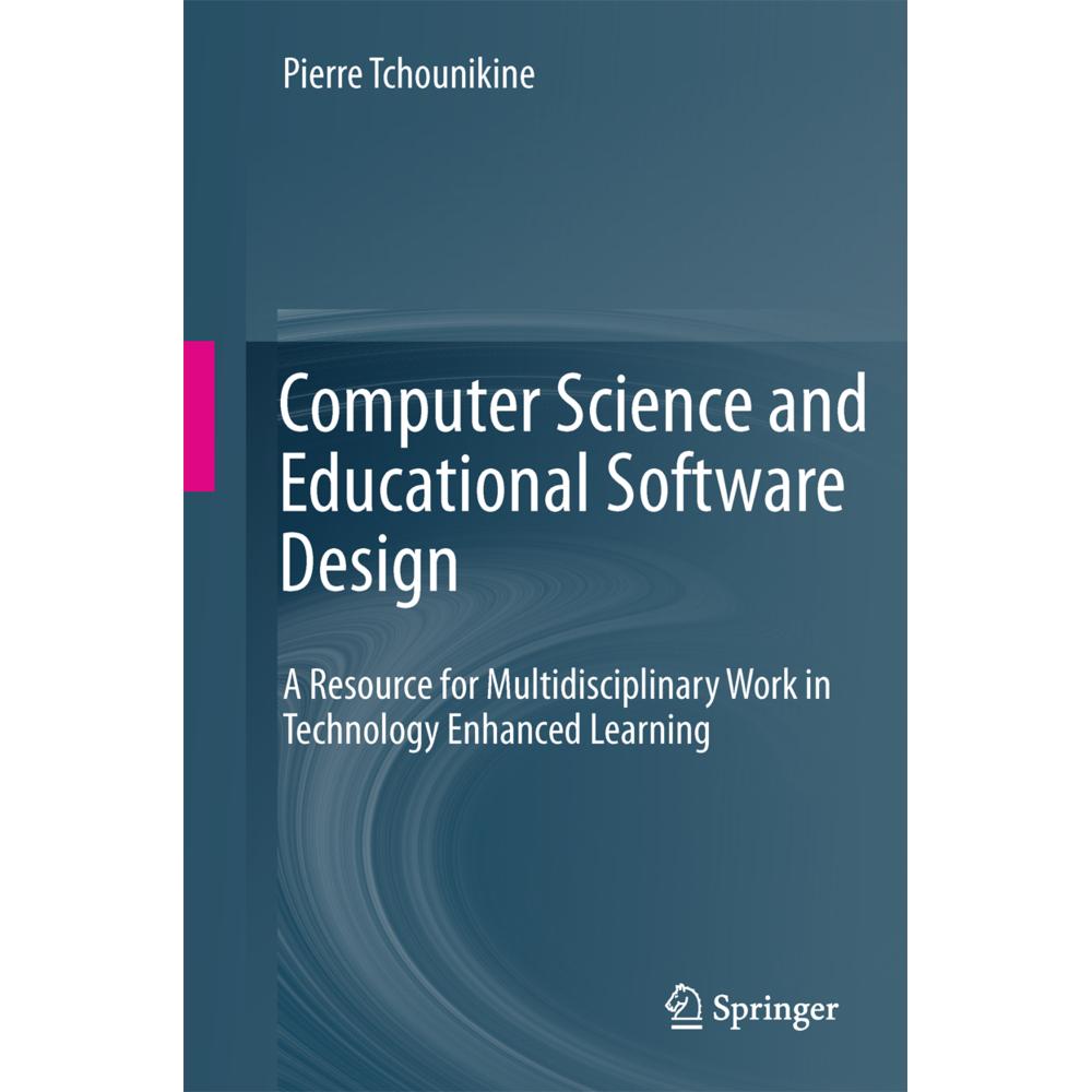 Computer Science and Educational Software Design, Fachbücher von Pierre Tchounikine